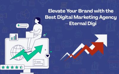 Elevate Your Brand with the Best Digital Marketing Agency – Eternal Digi